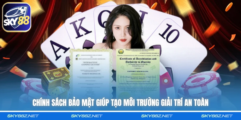 Chính sách bảo mật giúp tạo môi trường giải trí an toàn
